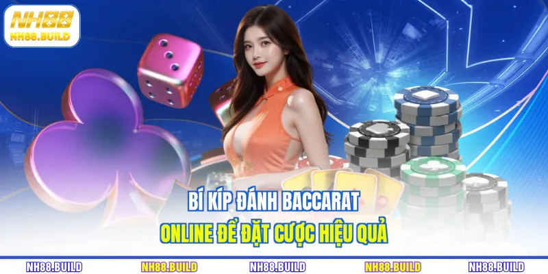 Bí kíp đánh baccarat online để đặt cược hiệu quả Bí kíp đánh baccarat online để đặt cược hiệu quả