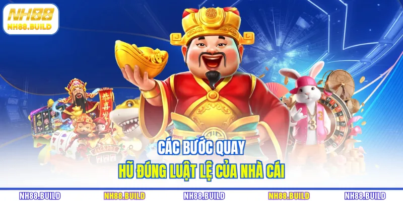 Các bước quay hũ đúng luật lệ của nhà cái Các bước quay hũ đúng luật lệ của nhà cái