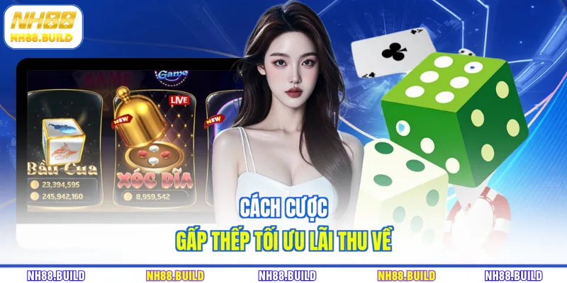 Cách cược gấp thếp tối ưu lãi thu về