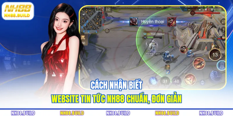 Cách nhận biết website tin tức NH88 chuẩn, đơn giản Cách nhận biết website tin tức NH88 chuẩn, đơn giản