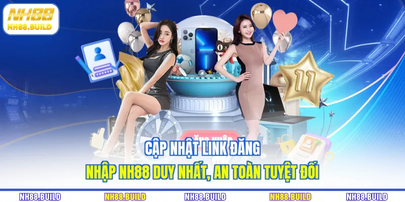 Cập nhật link đăng nhập NH88 duy nhất, an toàn tuyệt đối Cập nhật link đăng nhập NH88 duy nhất, an toàn tuyệt đối