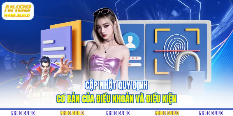Cập nhật quy định cơ bản của điều khoản và điều kiện