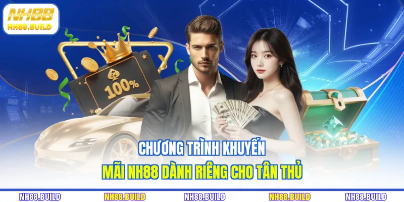 Chương trình khuyến mãi NH88 dành riêng cho tân thủ Chương trình khuyến mãi NH88 dành riêng cho tân thủ