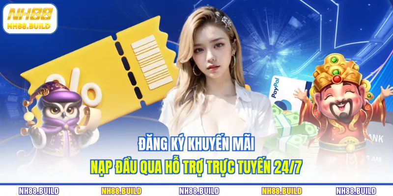 Đăng ký khuyến mãi nạp đầu qua hỗ trợ trực tuyến 24/7 Đăng ký khuyến mãi nạp đầu qua hỗ trợ trực tuyến 24/7