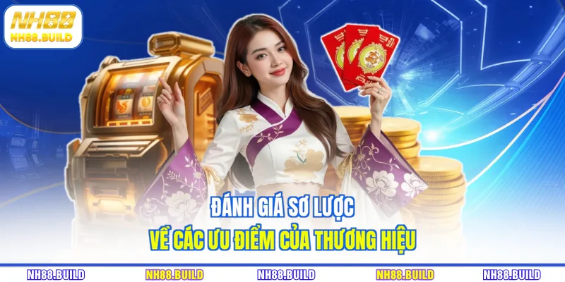 Đánh giá sơ lược về các ưu điểm của thương hiệu Đánh giá sơ lược về các ưu điểm của thương hiệu