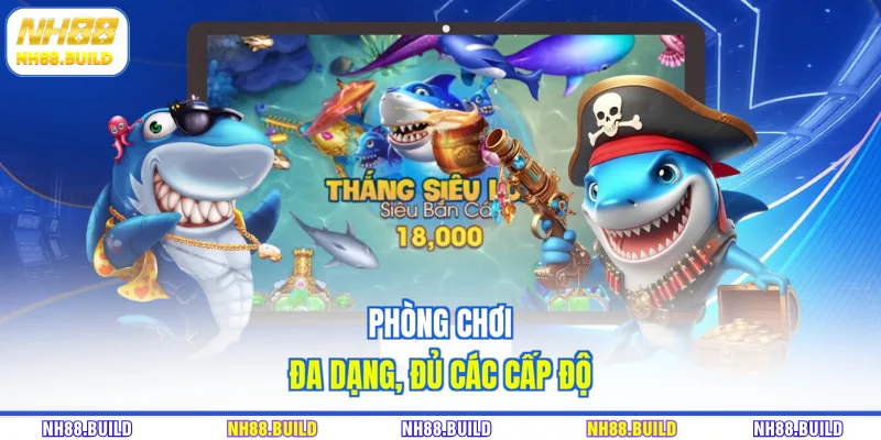 Phòng chơi đa dạng, đủ các cấp độ Phòng chơi đa dạng, đủ các cấp độ