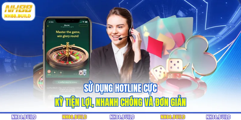 Sử dụng hotline cực kỳ tiện lợi, nhanh chóng và đơn giản Sử dụng hotline cực kỳ tiện lợi, nhanh chóng và đơn giản