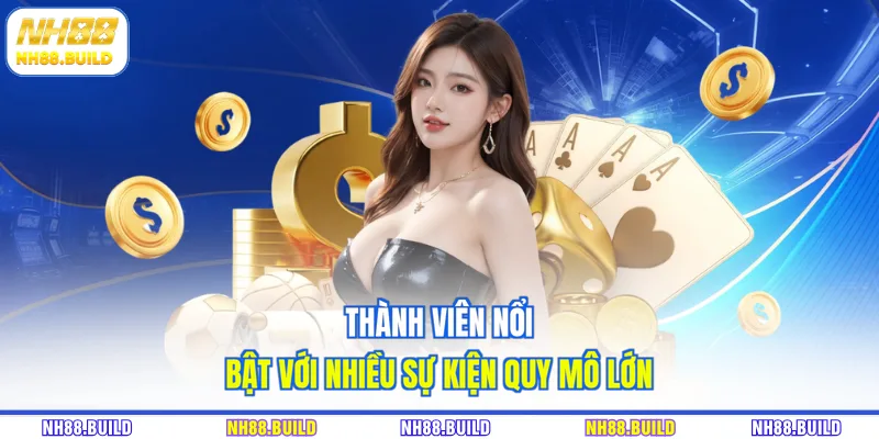 Thành viên nổi bật với nhiều sự kiện quy mô lớn Thành viên nổi bật với nhiều sự kiện quy mô lớn