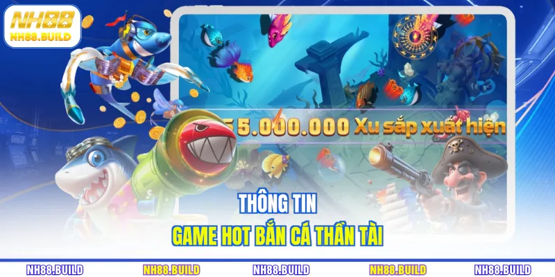 Thông tin game hot bắn cá thần tài Thông tin game hot bắn cá thần tài