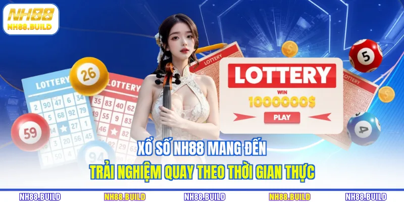 Xổ số NH88 mang đến trải nghiệm quay theo thời gian thực Xổ số NH88 mang đến trải nghiệm quay theo thời gian thực